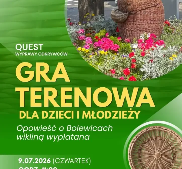 Gra terenowa „Opowieść o Bolewicach wikliną wyplatana” – zapraszamy dzieci