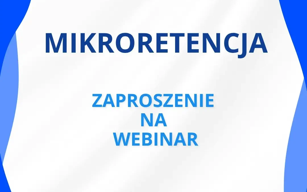 Webinar o programie „Mikroretencja” – jak zdobyć dofinansowanie?