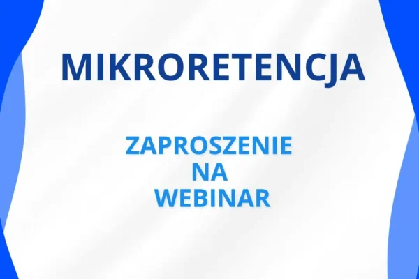 Webinar o programie „Mikroretencja” – jak zdobyć dofinansowanie?