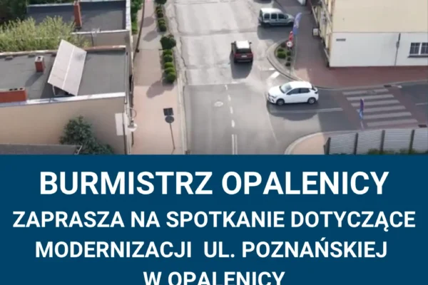 Modernizacja ul. Poznańskiej w Opalenicy – spotkanie z mieszkańcami