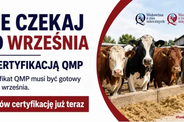Rolnicy, nie zwlekajcie z certyfikacją QMP – termin 30 września 2026