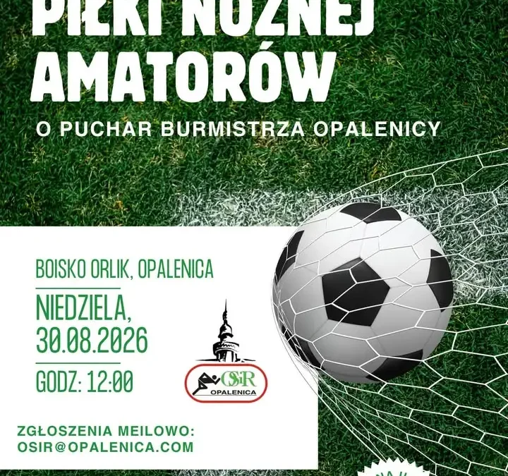 Turniej Piłki Nożnej Amatorów o Puchar Burmistrza Opalenicy – zapisy do 27 sierpnia