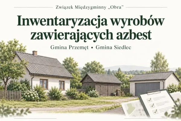 Gmina Siedlec: rusza inwentaryzacja azbestu. To warunek przyszłych dofinansowań